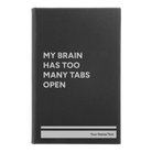 Small black/silver leatherette sketch book laser etched with 'My Brain Has Too Many Tabs Open' design