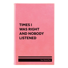 Small pink leatherette journal laser etched with 'Times I Was Right and Nobody Listened' design