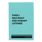 Small teal leatherette sketch book laser etched with 'Times I Was Right and Nobody Listened' design