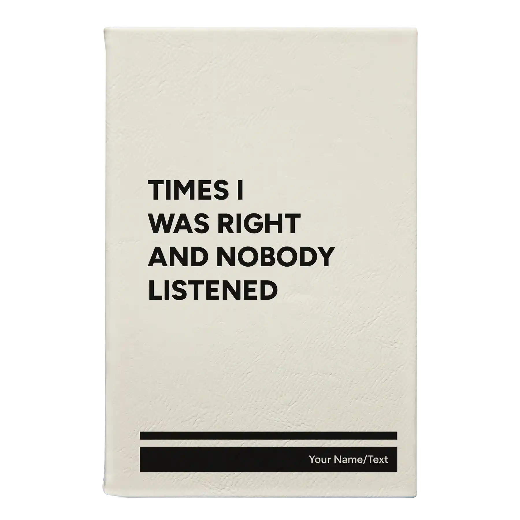 Small white leatherette sketch book laser etched with 'Times I Was Right and Nobody Listened' design