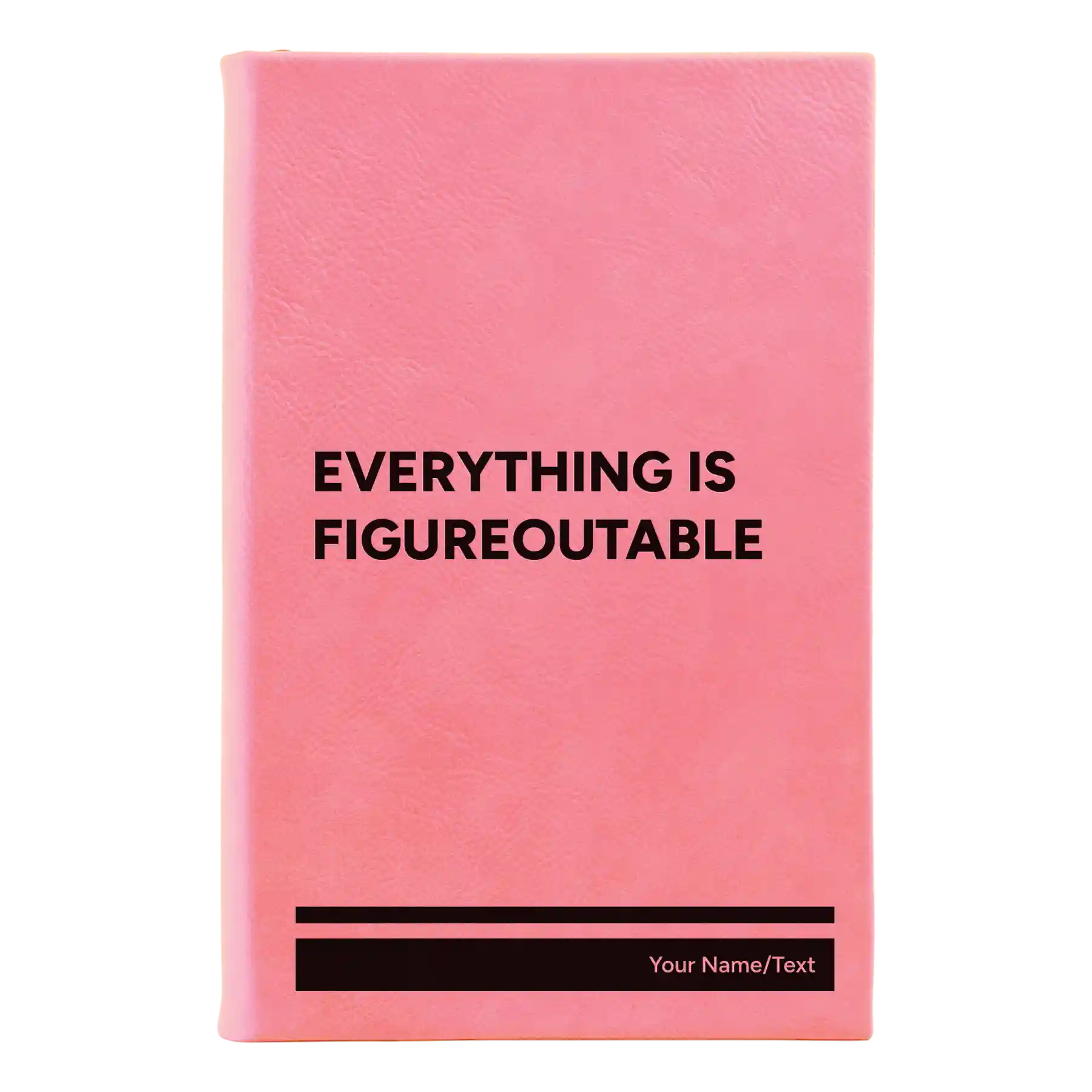 Small pink leatherette journal laser etched with 'Everything is Figureoutable' design