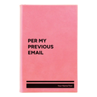Small pink leatherette journal laser etched with 'Per My Previous Email' design