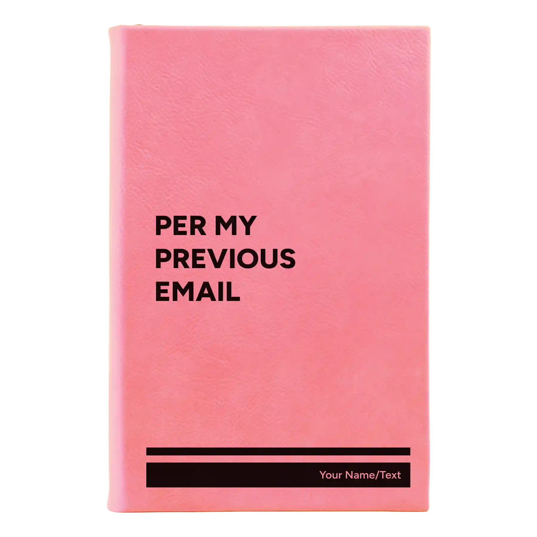 Small pink leatherette sketch book laser etched with 'Per My Previous Email' design