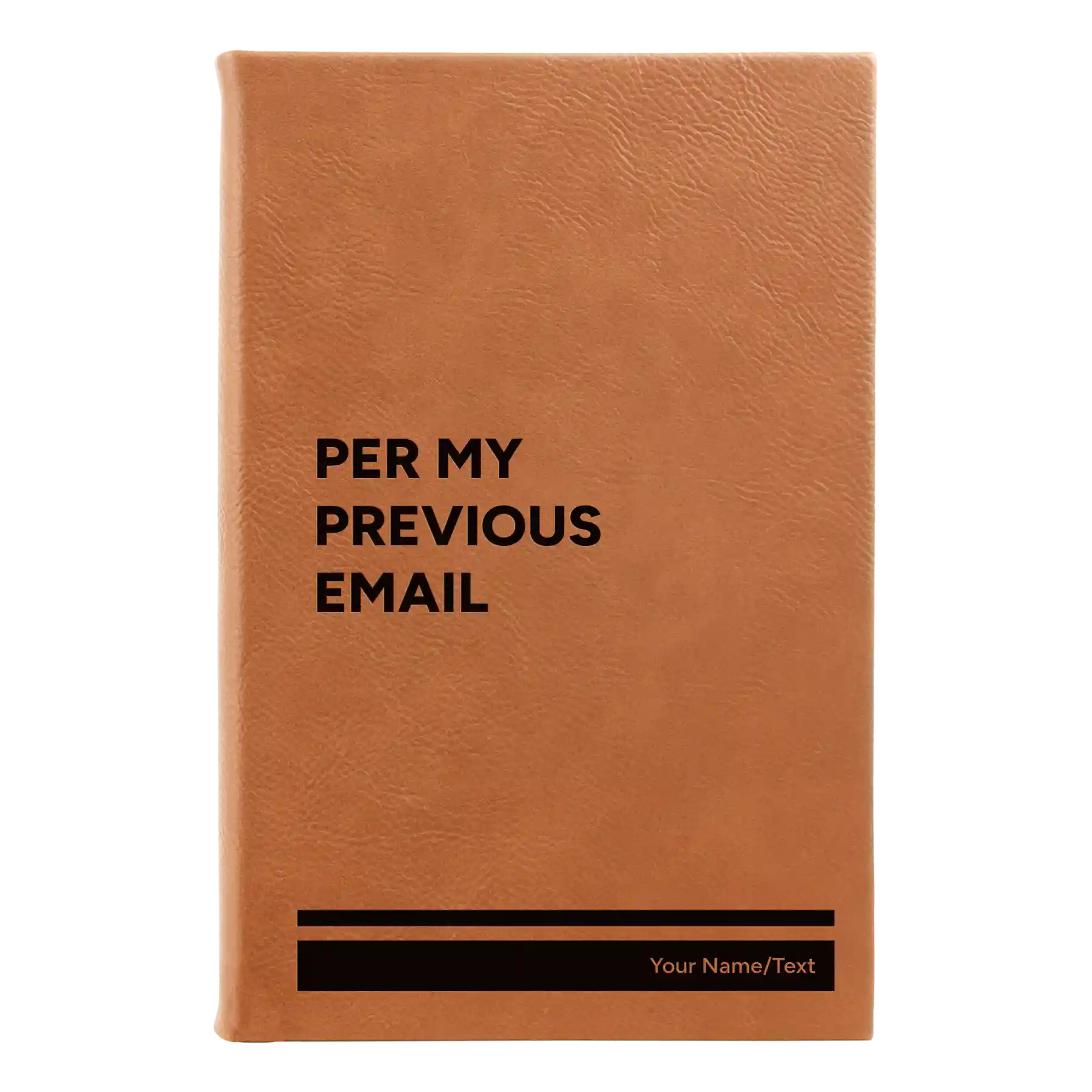 Small rawhide leatherette journal laser etched with 'Per My Previous Email' design