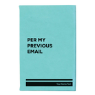 Small teal leatherette sketch book laser etched with 'Per My Previous Email' design