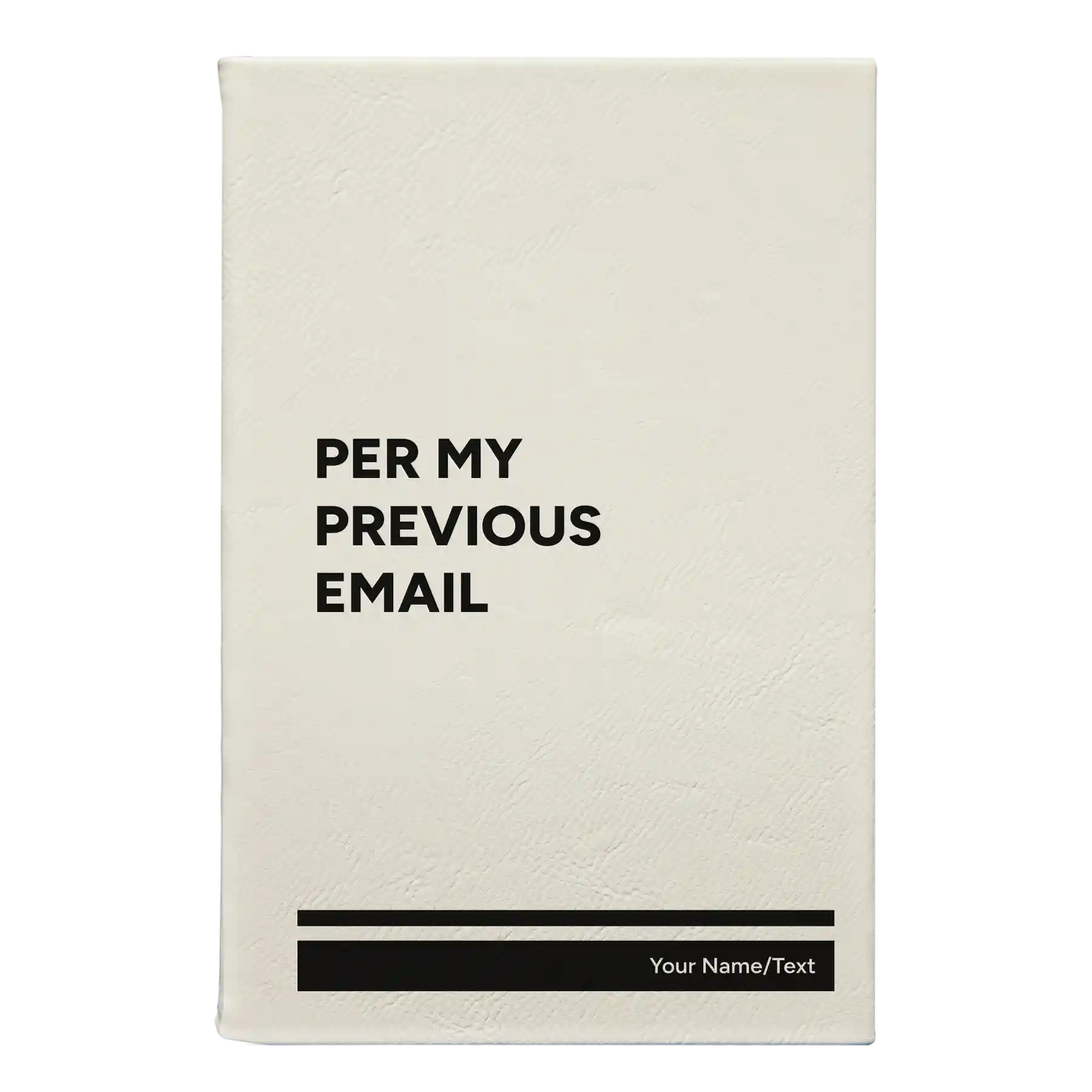 Small white leatherette journal laser etched with 'Per My Previous Email' design