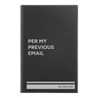 Small black/silver leatherette sketch book laser etched with 'Per My Previous Email' design