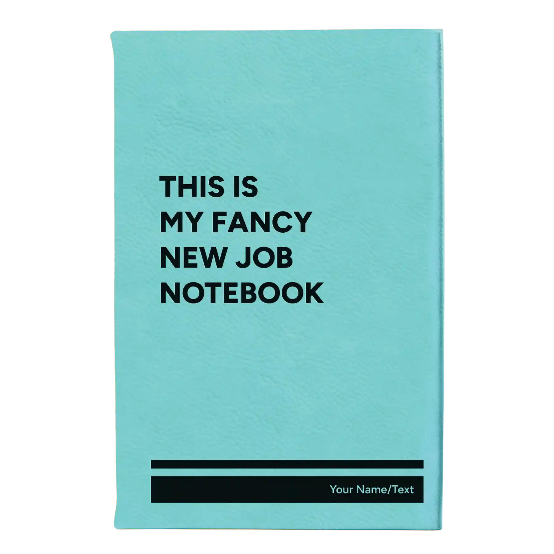 Small teal leatherette journal laser etched with 'Fancy New Job' design