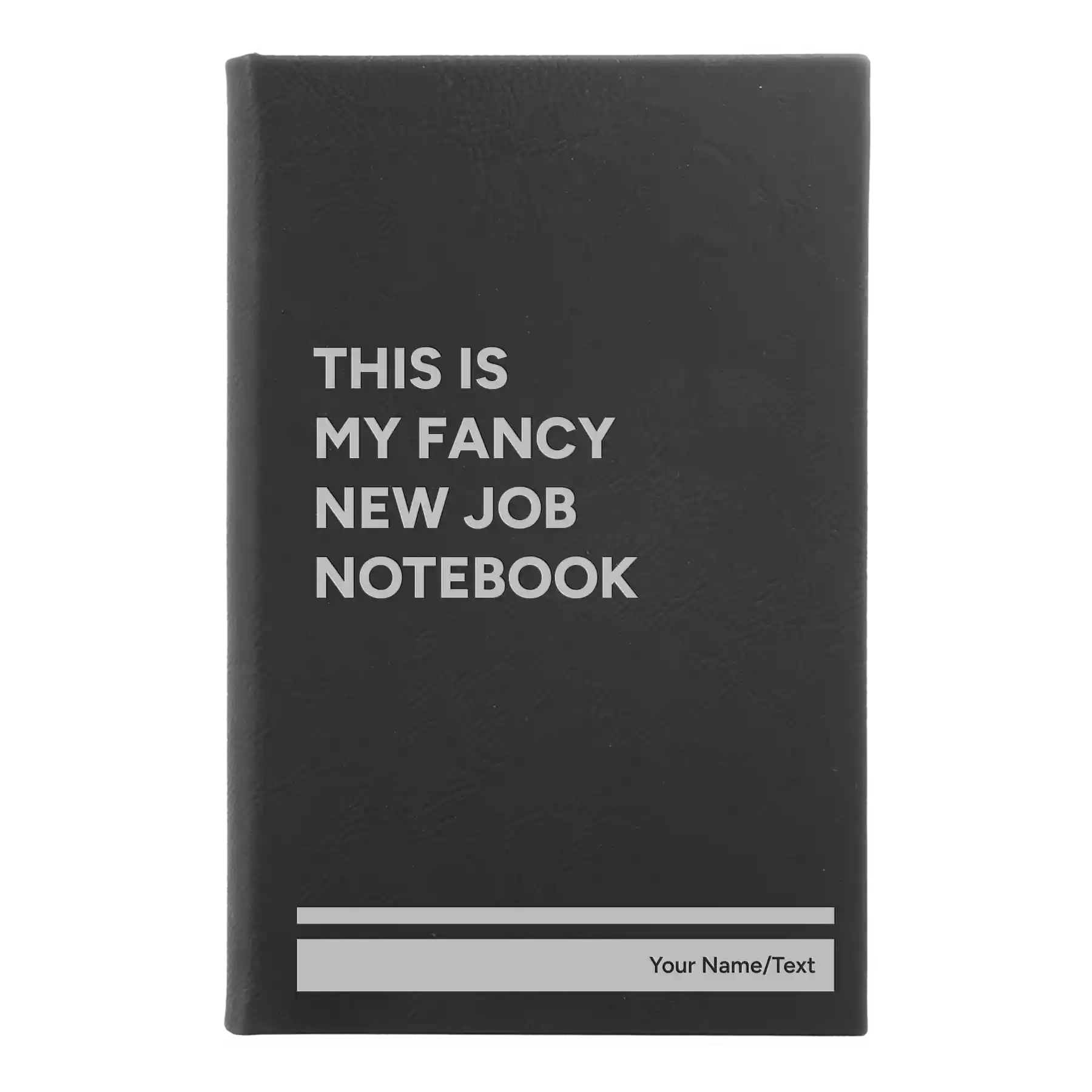 Small black/silver leatherette journal laser etched with 'Fancy New Job' design