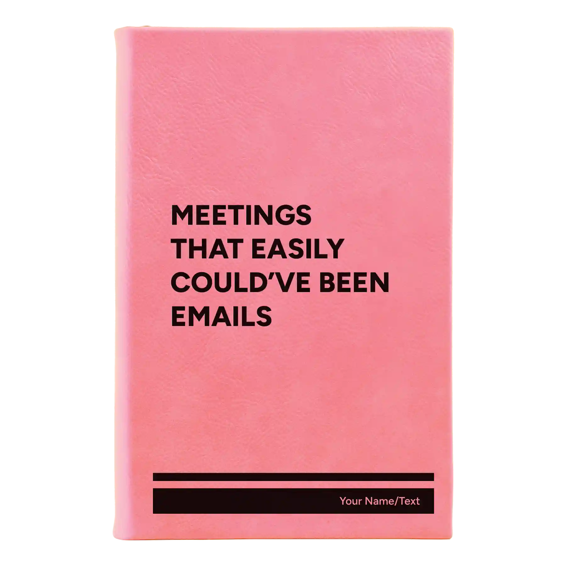 Small pink leatherette journal laser etched with 'Meetings That Easily Could've Been Emails' design