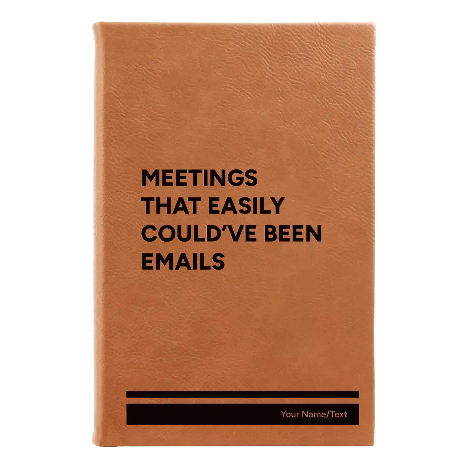 Small rawhide leatherette journal laser etched with 'Meetings That Easily Could've Been Emails' design