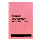 Small pink leatherette journal laser etched with 'Things I Should Not Say Out Loud' design