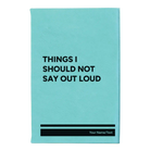 Small teal leatherette journal laser etched with 'Things I Should Not Say Out Loud' design