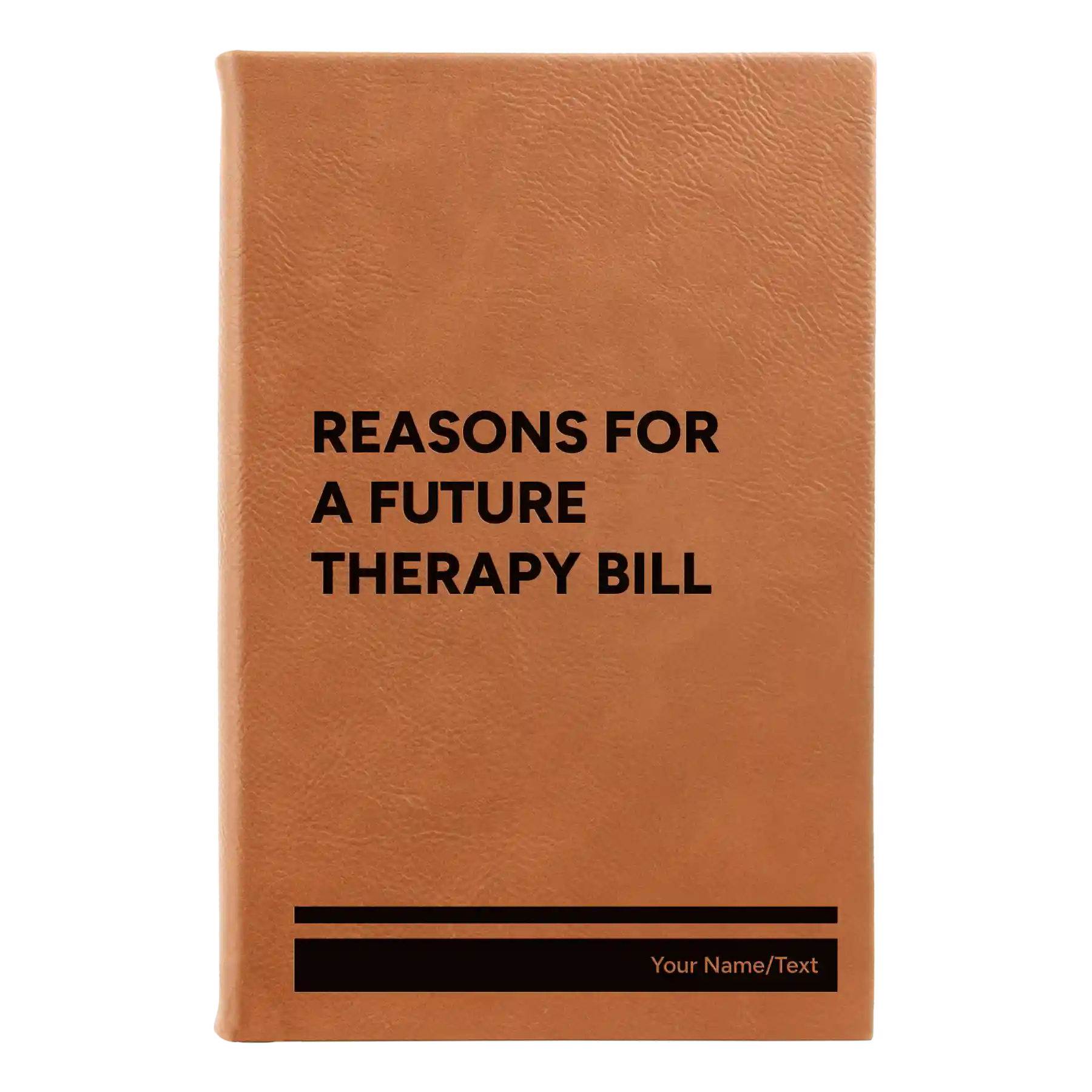 Small rawhide leatherette journal laser etched with 'Reasons For a Future Therapy Bill' design