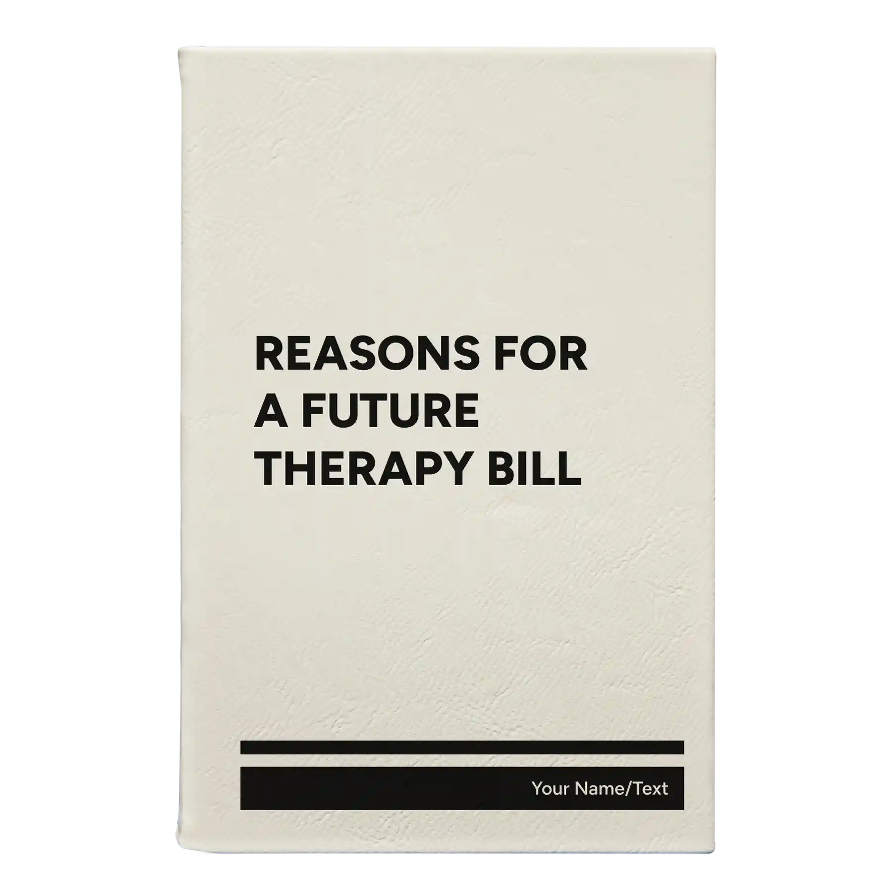 Small white leatherette journal laser etched with 'Reasons For a Future Therapy Bill' design