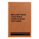 Small rawhide leatherette journal laser etched with 'Brilliant Ideas Custom Text' design