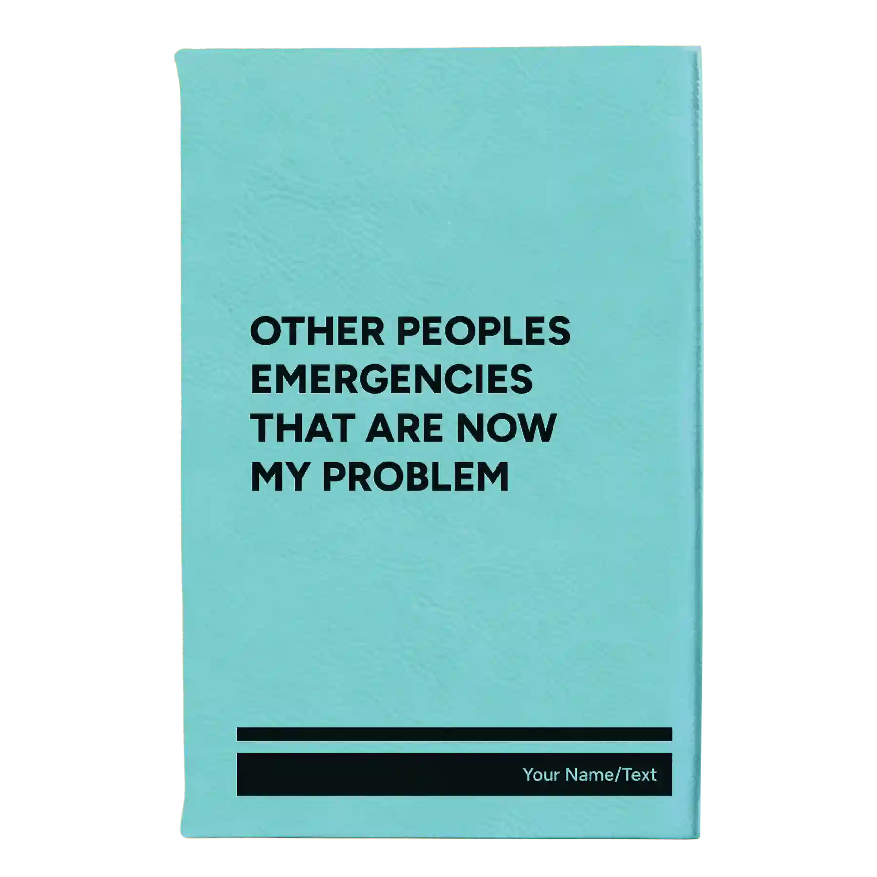 Small teal leatherette journal laser etched with 'Other Peoples Emergencies' design