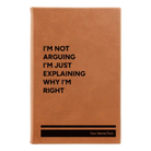 Small rawhide leatherette journal laser etched with 'Not Arguing' design