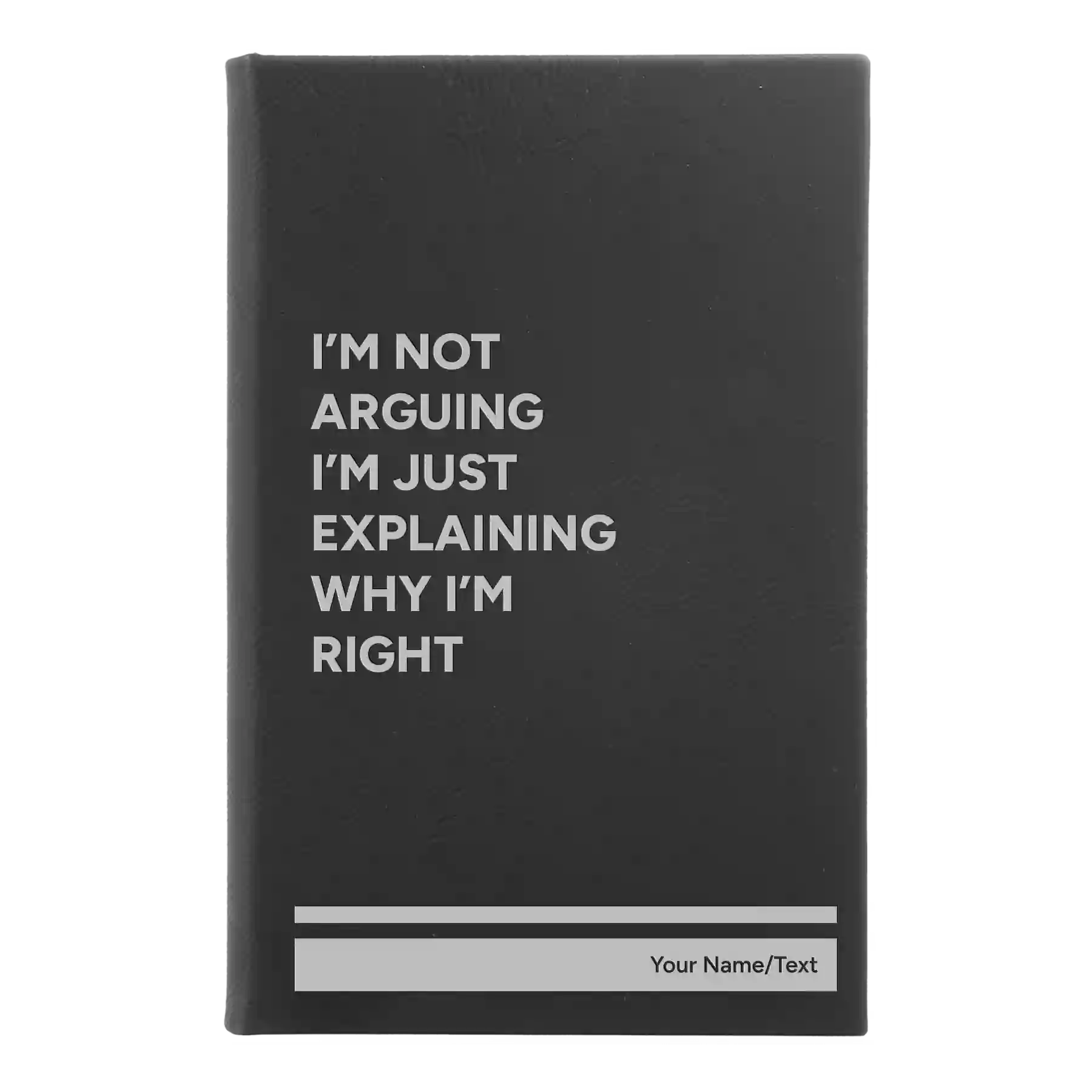 Small black/silver leatherette journal laser etched with 'Not Arguing' design
