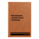 Small rawhide leatherette journal laser etched with 'Pretending I Know' design