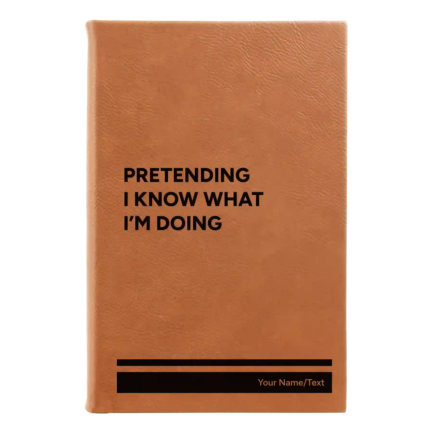 Small rawhide leatherette journal laser etched with 'Pretending I Know' design