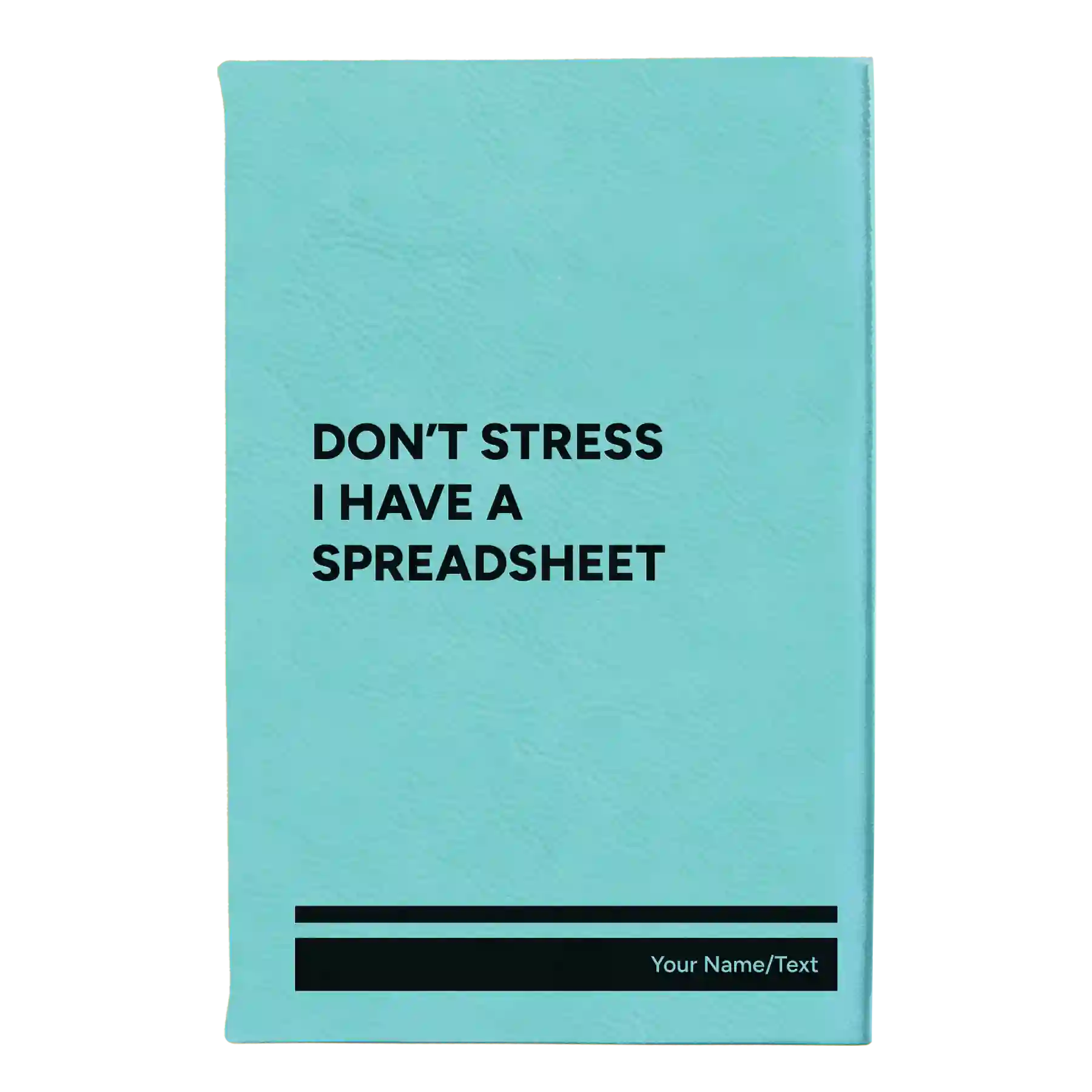 Small teal leatherette journal laser etched with 'I have a Spreadsheet' design