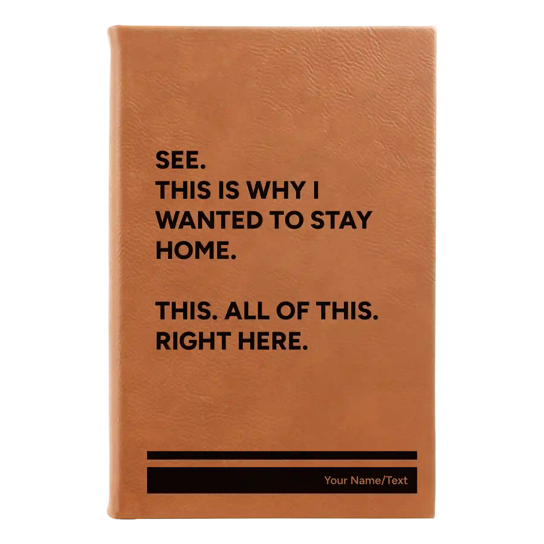 Small rawhide leatherette sketch book laser etched with 'Wanted to Stay Home' design