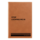 Small rawhide leatherette sketch book laser etched with 'Stop Looping Me In' design