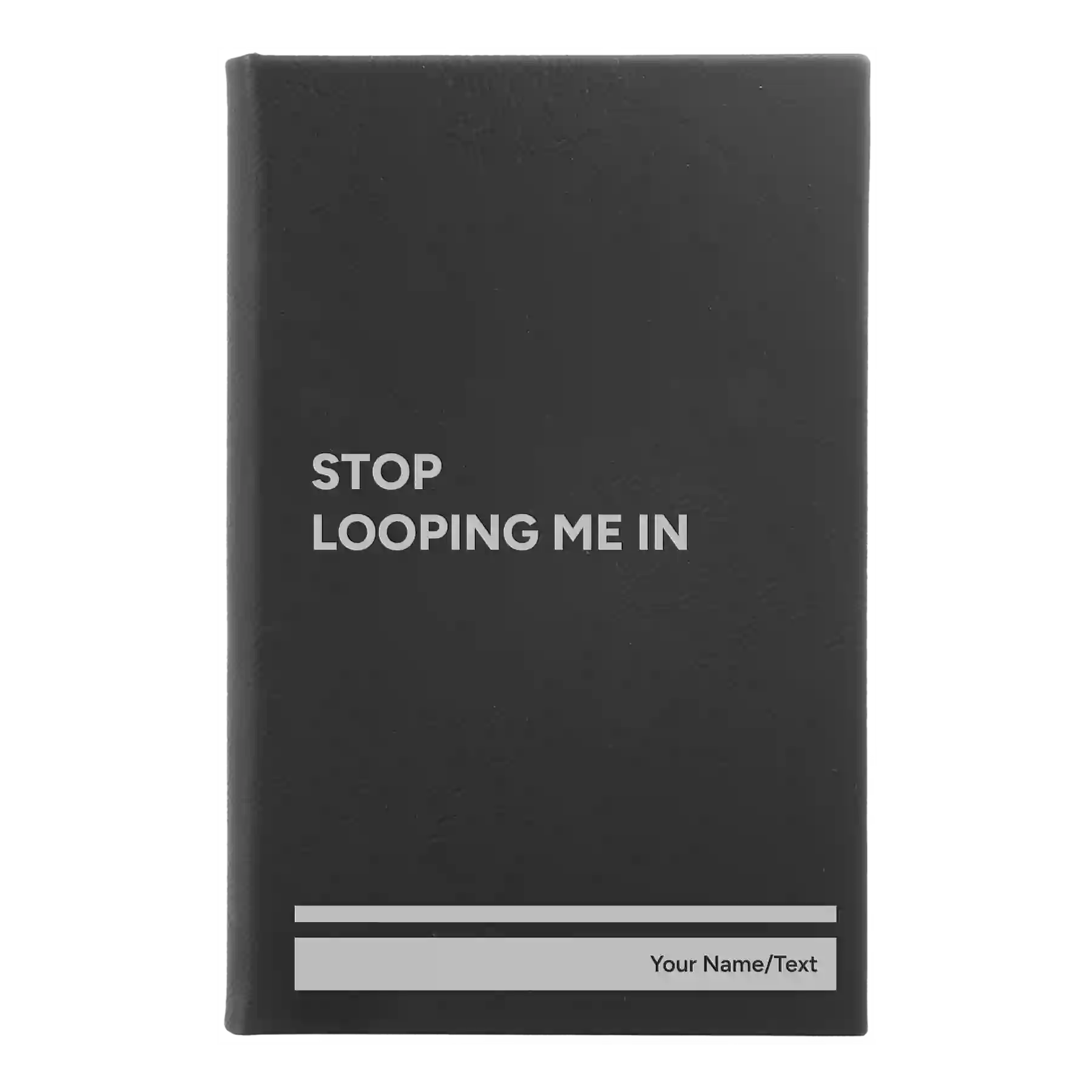 Small black/silver leatherette sketch book laser etched with 'Stop Looping Me In' design