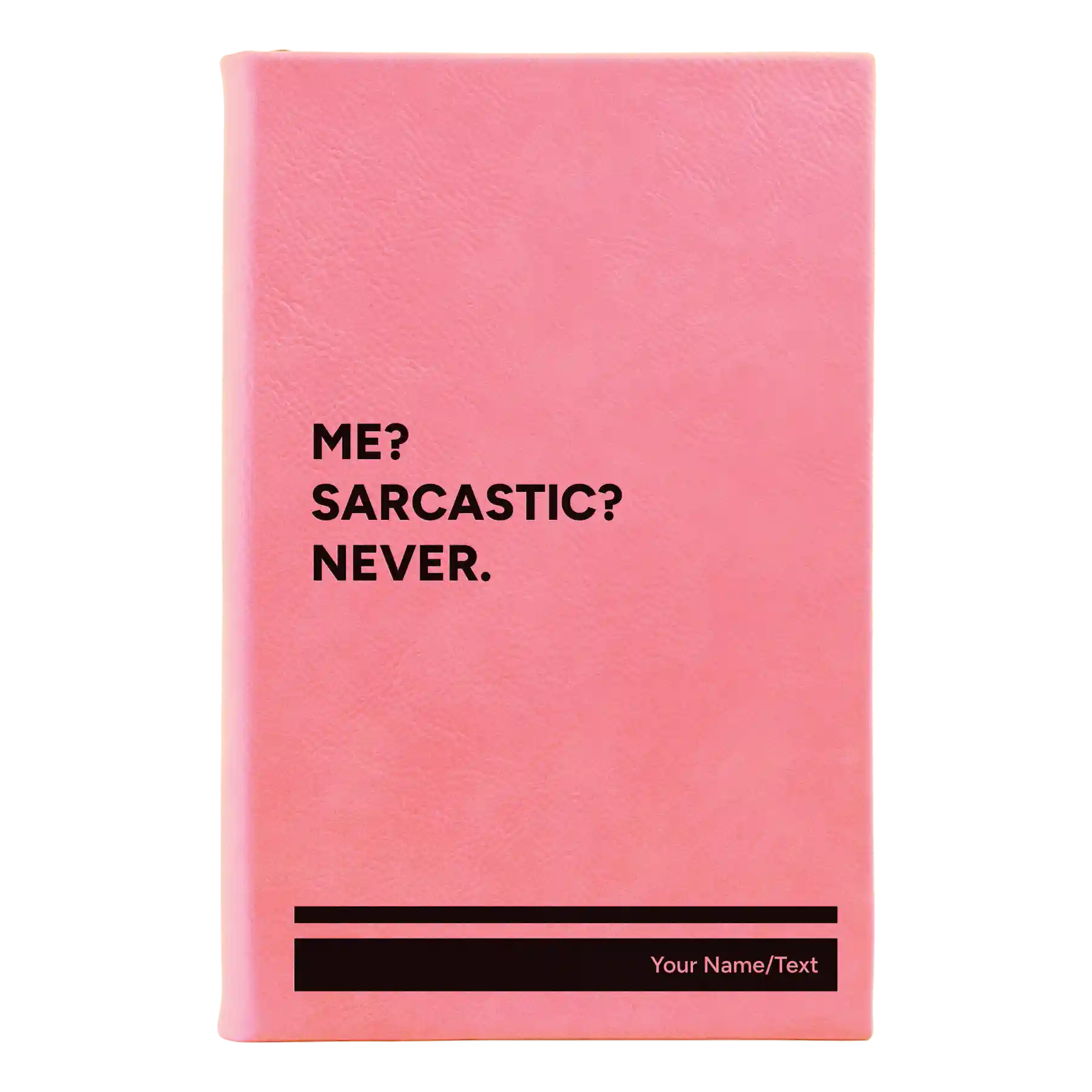 Small pink leatherette sketch book laser etched with 'Me Sarcastic Never' design