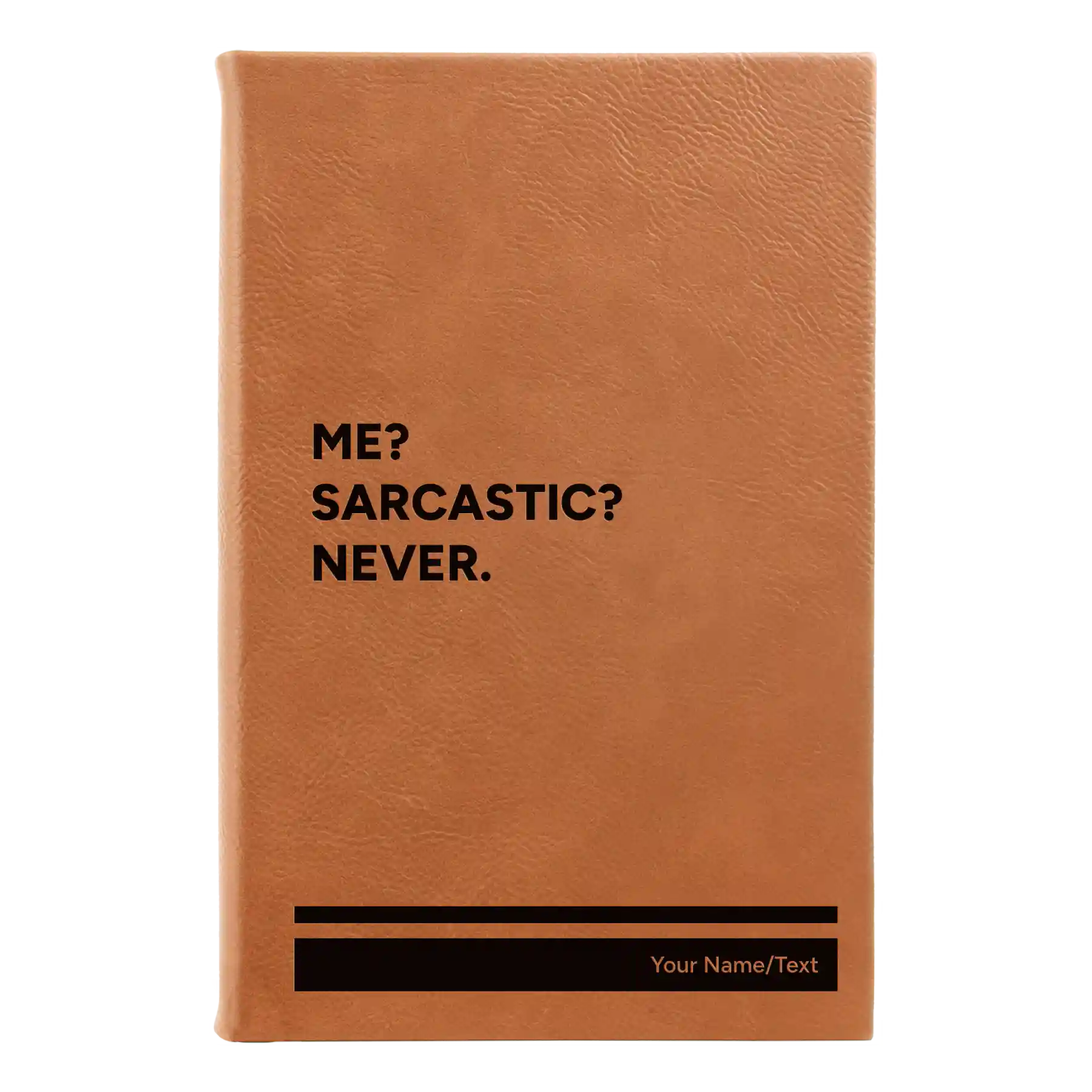 Small rawhide leatherette journal laser etched with 'Me Sarcastic Never' design