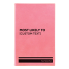 Small pink leatherette journal laser etched with 'Most likely to' design