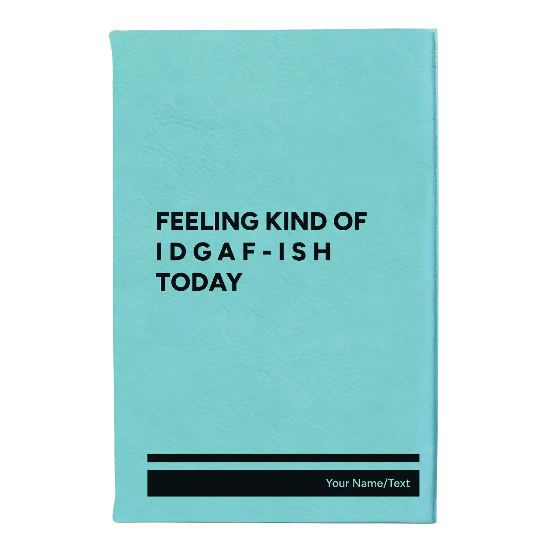 Small teal leatherette sketch book laser etched with 'Idgaf ish' design