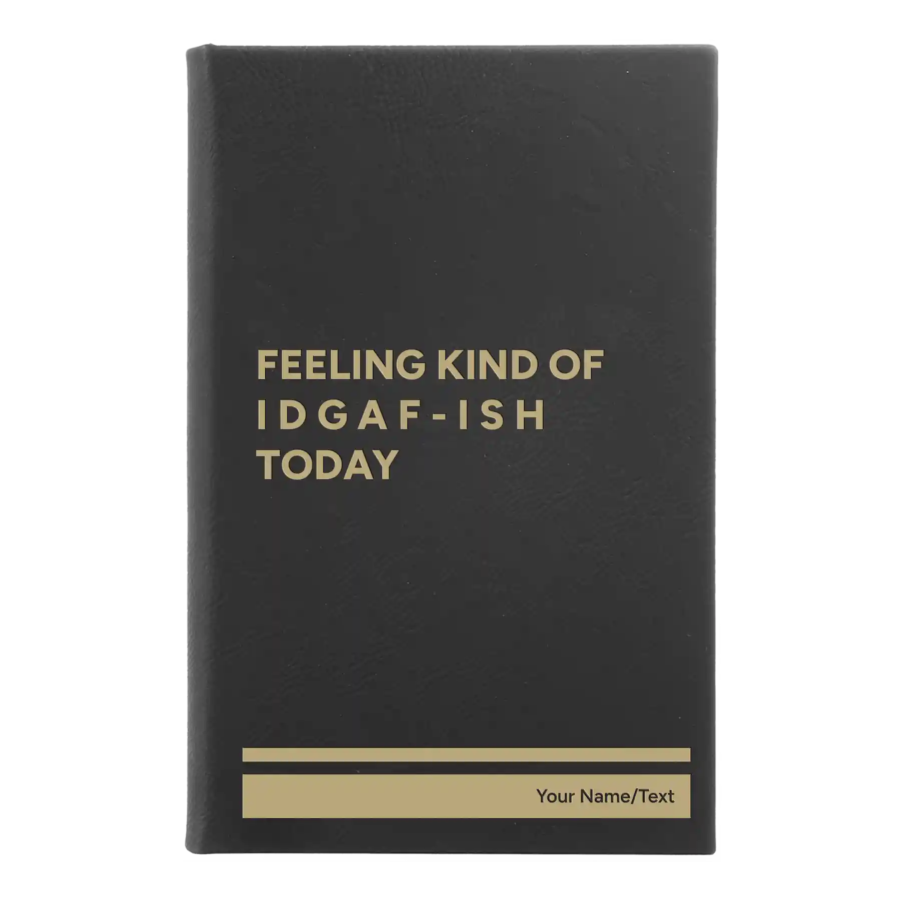 Small black/gold leatherette journal laser etched with 'Idgaf ish' design