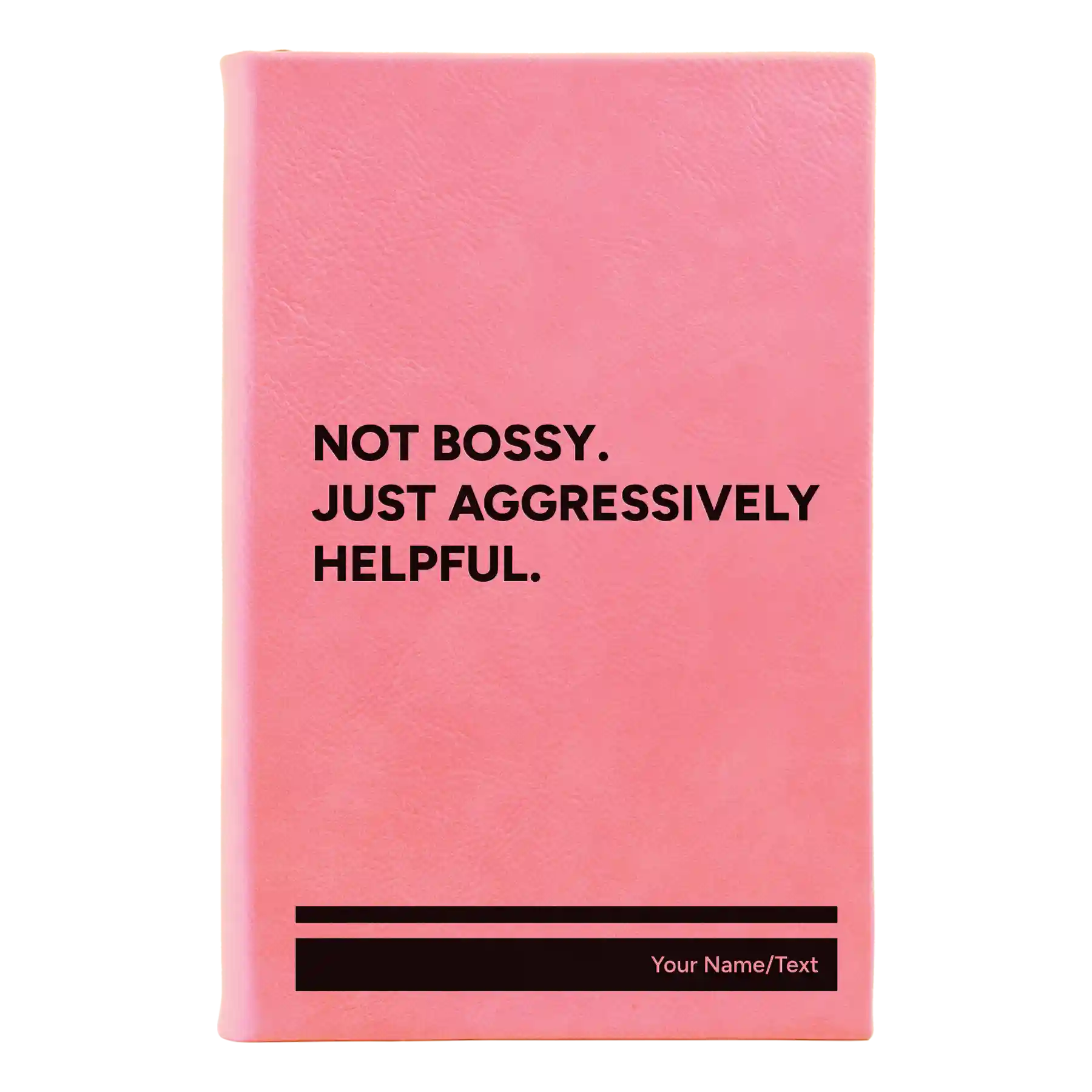 Small pink leatherette sketch book laser etched with 'Not Bossy Just Aggressively Helpful' design