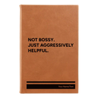Small rawhide leatherette sketch book laser etched with 'Not Bossy Just Aggressively Helpful' design