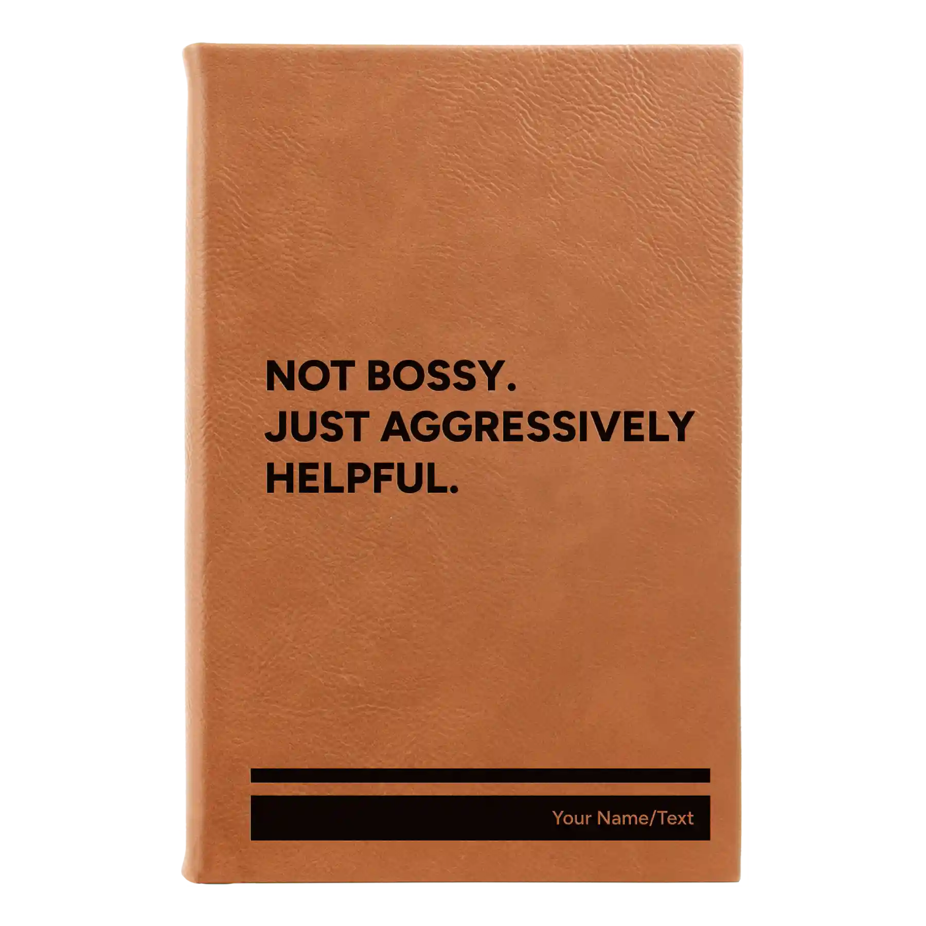 Small rawhide leatherette sketch book laser etched with 'Not Bossy Just Aggressively Helpful' design