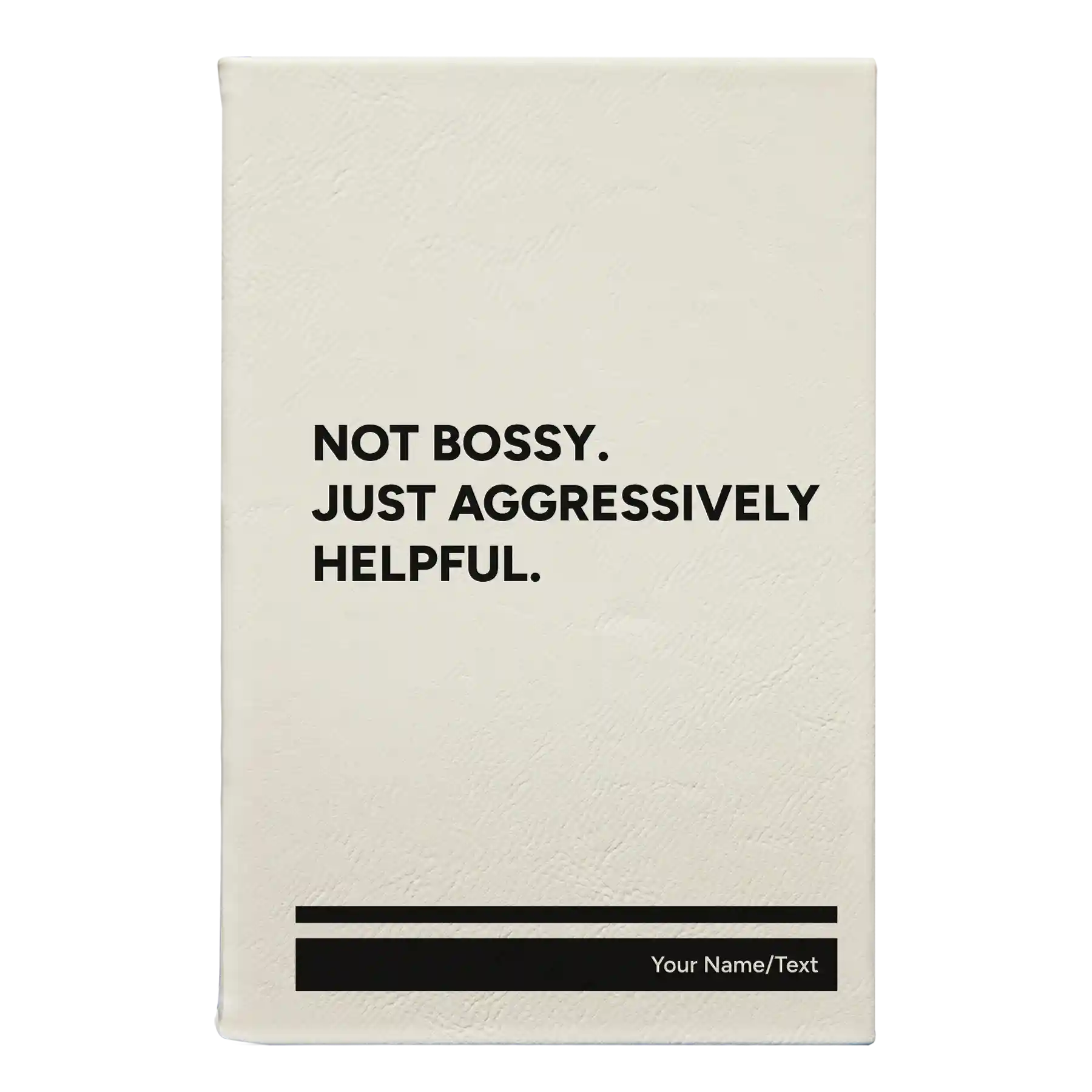 Small white leatherette journal laser etched with 'Not Bossy Just Aggressively Helpful' design