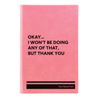 Small pink leatherette journal laser etched with 'Wont Be Doing Any of That' design