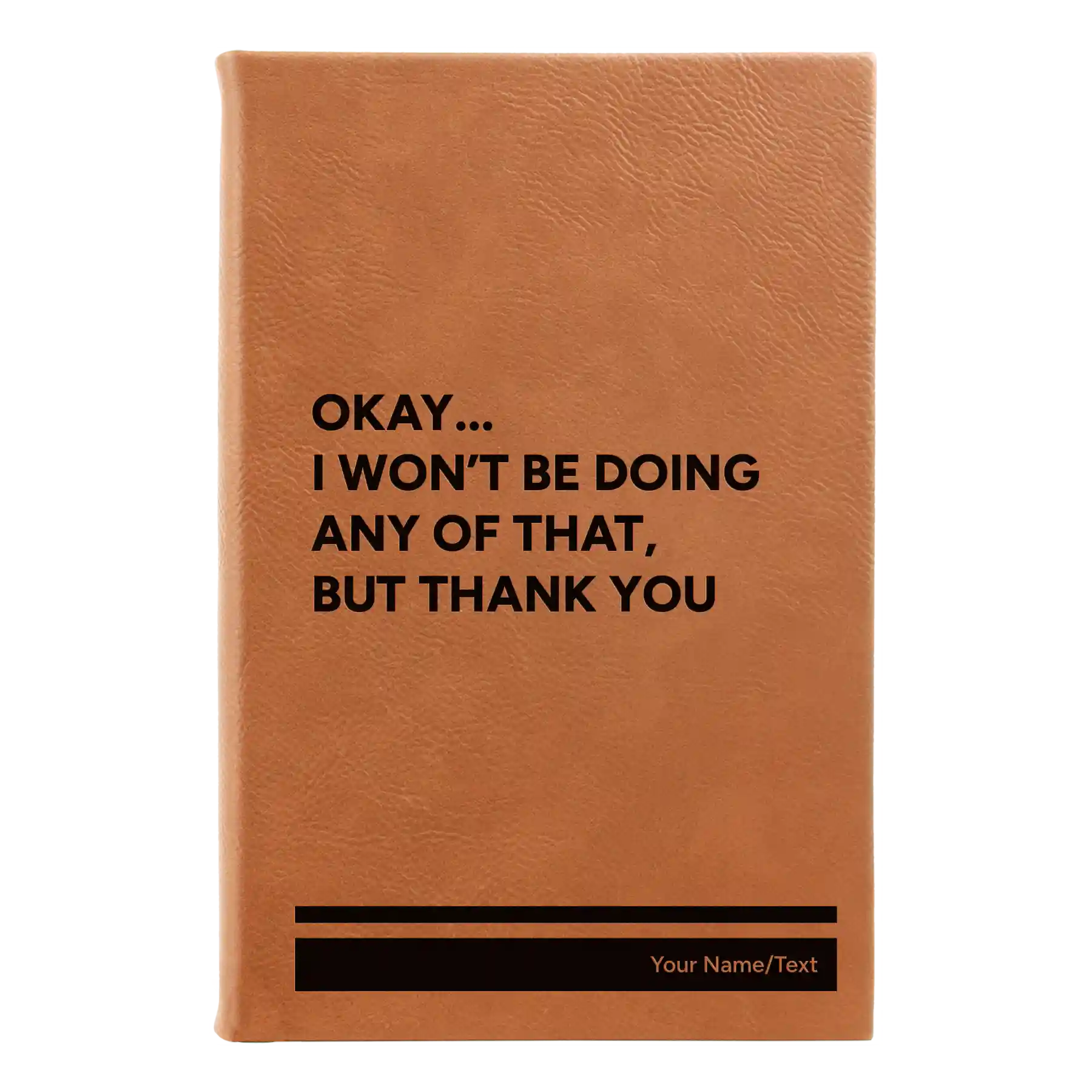 Small rawhide leatherette journal laser etched with 'Wont Be Doing Any of That' design