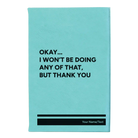 Small teal leatherette sketch book laser etched with 'Wont Be Doing Any of That' design