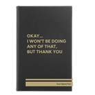 Small black/gold leatherette journal laser etched with 'Wont Be Doing Any of That' design