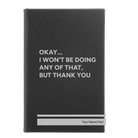 Small black/silver leatherette journal laser etched with 'Wont Be Doing Any of That' design