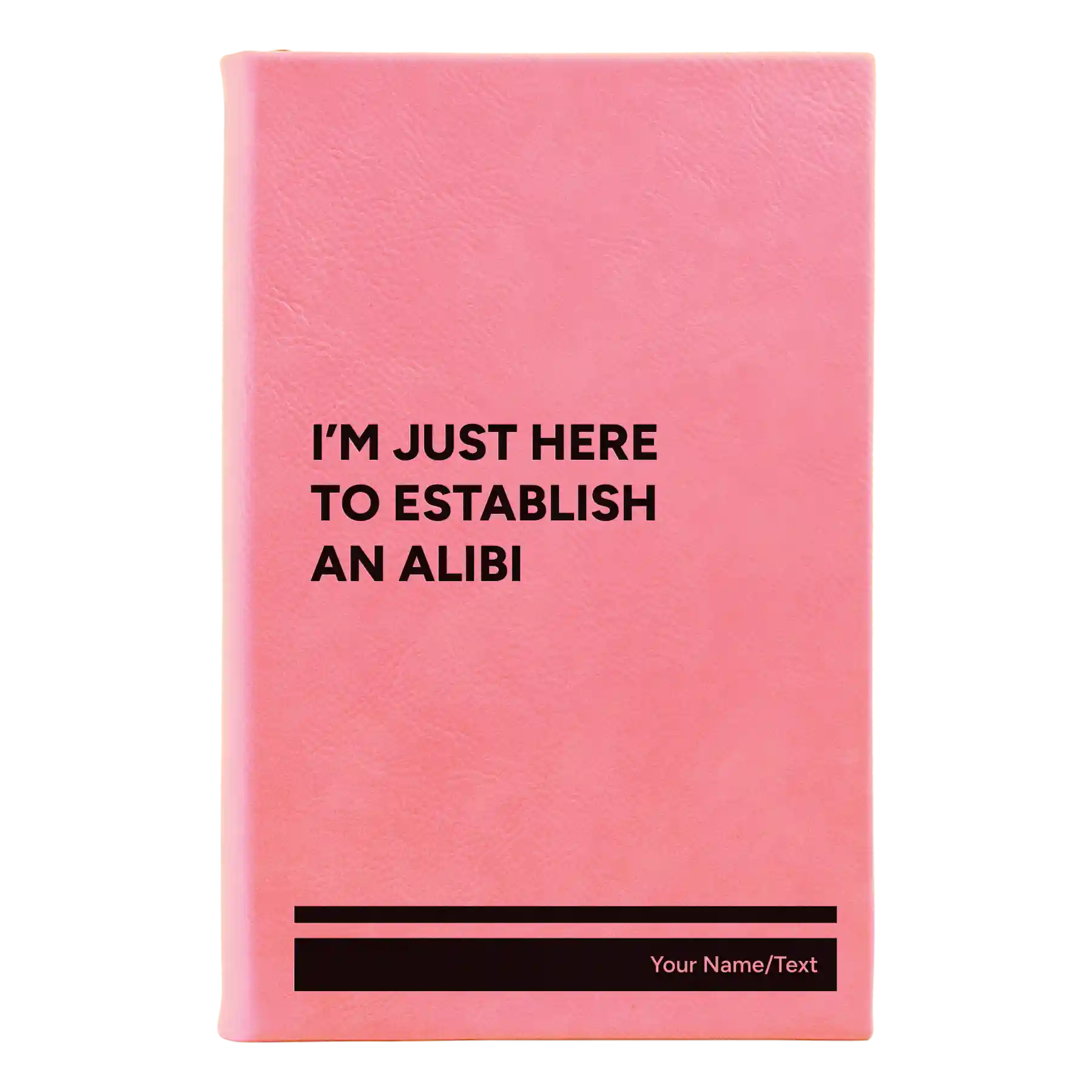 Small pink leatherette journal laser etched with 'Establish an Alibi' design
