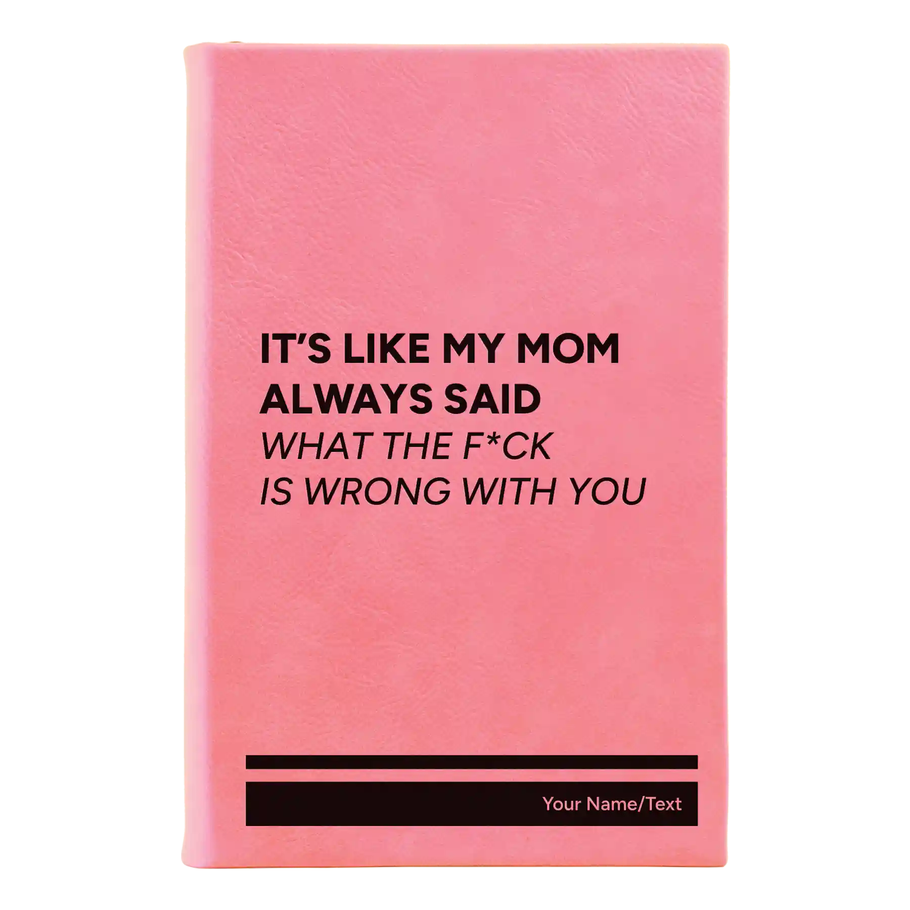 Small pink leatherette sketch book laser etched with 'Mom Always Said' design