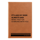 Small rawhide leatherette sketch book laser etched with 'Mom Always Said' design