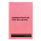 Small pink leatherette sketch book laser etched with 'Underestimate Me' design