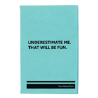 Small teal leatherette journal laser etched with 'Underestimate Me' design