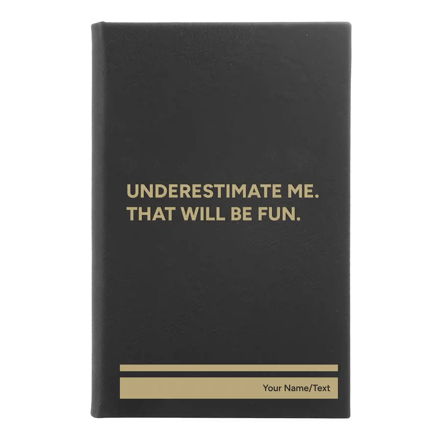 Small black/gold leatherette journal laser etched with 'Underestimate Me' design