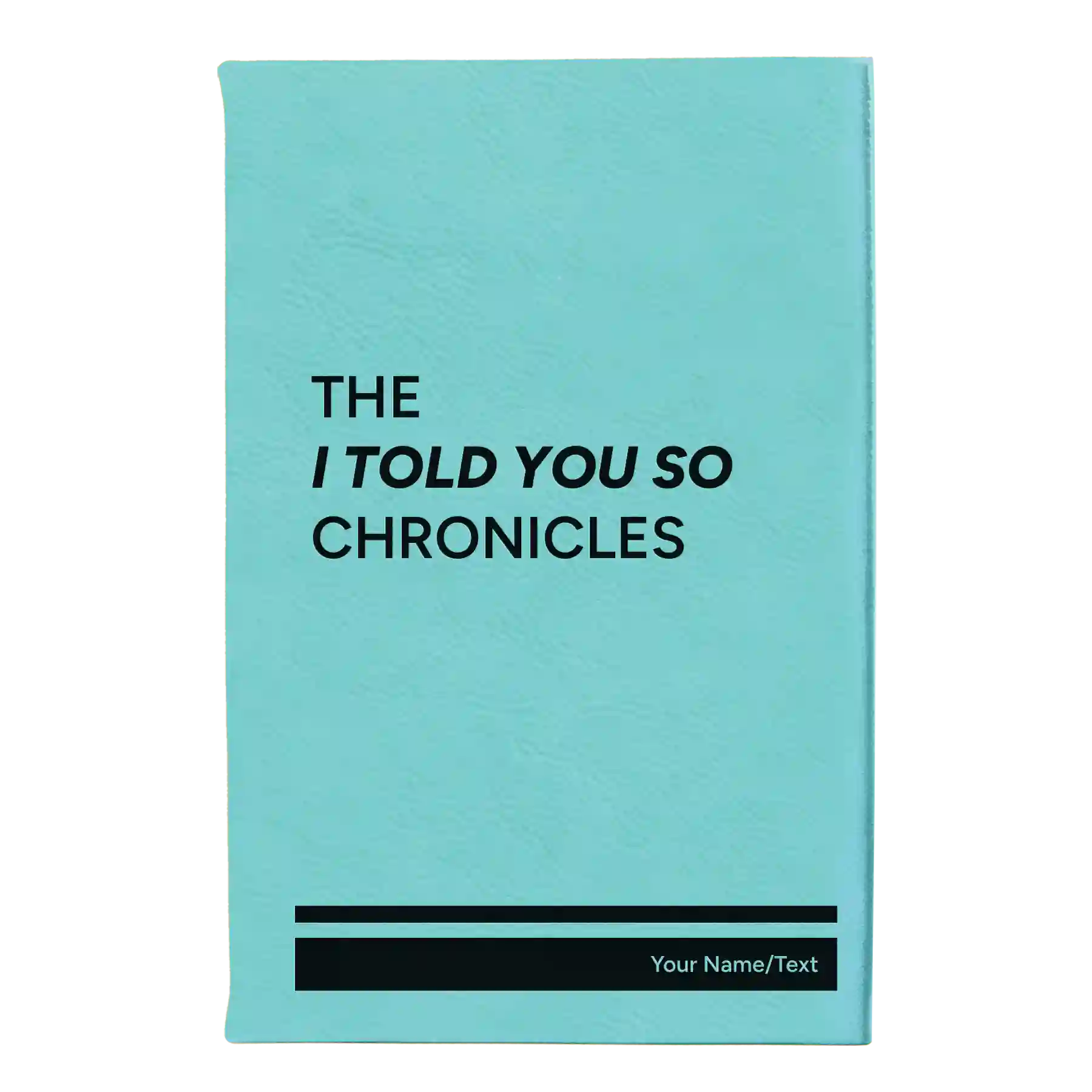 Small teal leatherette journal laser etched with 'Told You So' design